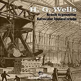 Kronik Argonautlar - Karıncalar İmparatorluğu - H.G Wells