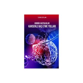 Kronik Hastalıklar Kanserle Baş Etme Yolları - İlyas Ceylan