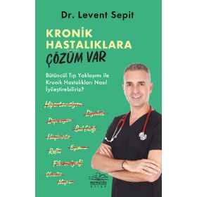 Kronik Hastalıklara Çözüm Var - Levent Sepit