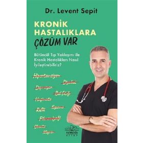 Kronik Hastalıklara Çözüm Var - Levent Sepit