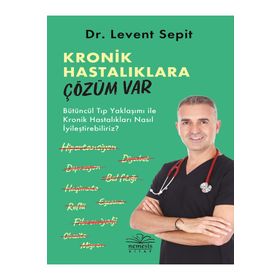 Kronik Hastalıklara Çözüm Var - Levent Sepit
