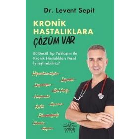Kronik Hastalıklara Çözüm Var - Levent Sepit