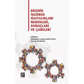 Kronik İşgören Hastalıkları Nedenleri Sonuçları ve Çareleri - Gazi Kitabevi