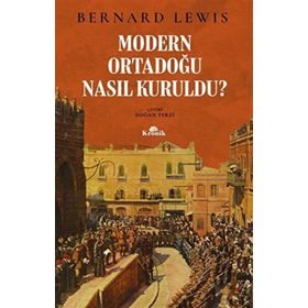 Kronik Kitap Modern Ortadoğu Nasıl Kuruldu?