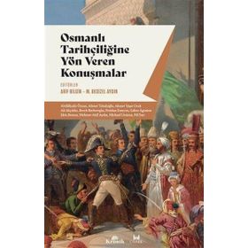 Kronik Kitap Osmanlı Tarihçiliğine Yön Veren Konuşmalar