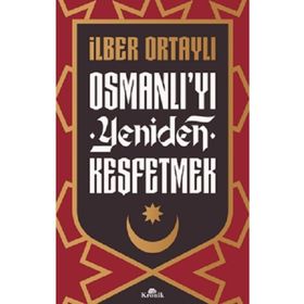 Kronik Kitap Osmanlı’yı Yeniden Keşfetmek