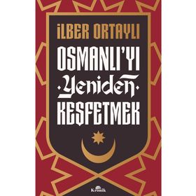 Kronik Kitap Osmanlı’yı Yeniden Keşfetmek