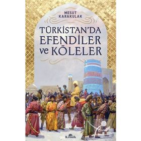 Kronik Kitap Türkistan’da Efendiler ve Köleler