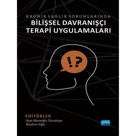 Kronik Sağlık Sorunlarında Bilişsel Davranışçı Terapi Uygulamaları - Nobel Akademik Yayıncılık