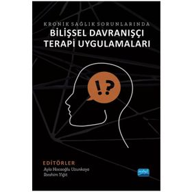 Kronik Sağlık Sorunlarında Bilişsel Davranışçı Terapi Uygulamaları - Nobel Akademik Yayıncılık