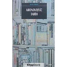 KRONOLOJISIZ TARIH - GÜRBÜZ BAHADIR