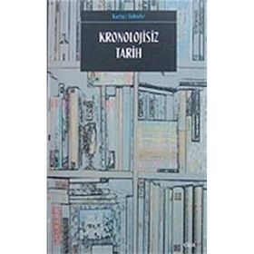 KRONOLOJISIZ TARIH - GÜRBÜZ BAHADIR