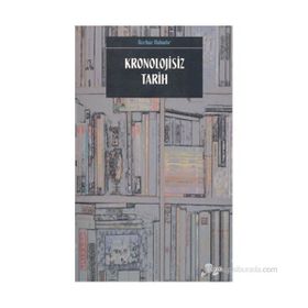 KRONOLOJISIZ TARIH - GÜRBÜZ BAHADIR