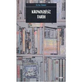 KRONOLOJISIZ TARIH - GÜRBÜZ BAHADIR