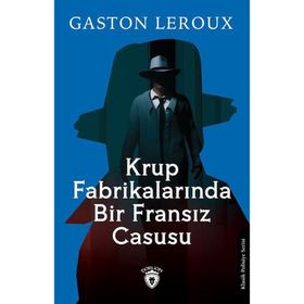 Krup Fabrikalarında Bir Fransız Casusu Gaston Leroux Dorlion Yayınevi