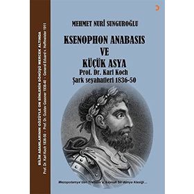 Ksenophon Anabasis ve Küçük Asya - Mehmet Nuri Sunguroğlu