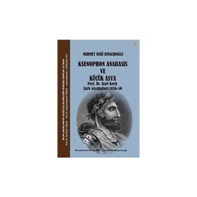 Ksenophon Anabasis ve Küçük Asya - Mehmet Nuri Sunguroğlu