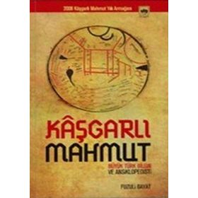 KÂŞGARLI MAHMUT BÜYÜK TÜRK BILGIN VE ANSIKLOPEDISTI - FUZULI BAYAT