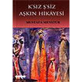 K´SIZ Ş´SİZ AŞKIN HIKÂYESI - MUSTAFA MESTÜR