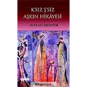 K´SIZ Ş´SİZ AŞKIN HIKÂYESI - MUSTAFA MESTÜR