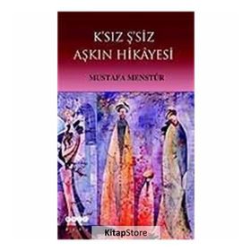 K´SIZ Ş´SİZ AŞKIN HIKÂYESI - MUSTAFA MESTÜR