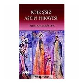 K´SIZ Ş´SİZ AŞKIN HIKÂYESI - MUSTAFA MESTÜR