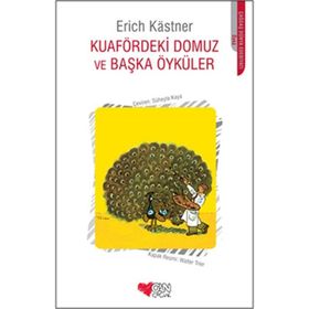 KUAFÖRDEKİ DOMUZ VE BAŞKA ÖYKÜLER - ERICH KASTNER