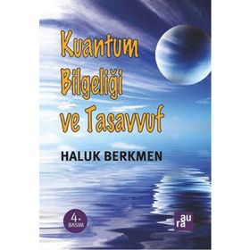 Kuantum Bilgeliği ve Tasavvuf - Haluk Berkmen