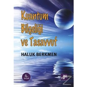 Kuantum Bilgeliği ve Tasavvuf - Haluk Berkmen