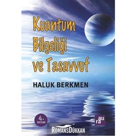 Kuantum Bilgeliği ve Tasavvuf - Haluk Berkmen