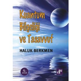 Kuantum Bilgeliği ve Tasavvuf - Haluk Berkmen