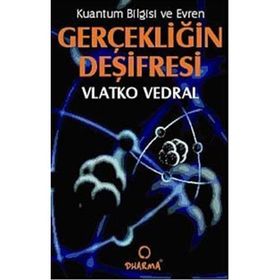 KUANTUM BILGISI VE EVREN GERÇEKÇİLİĞİN DEŞİFREİ - VLATKO VEDRAL