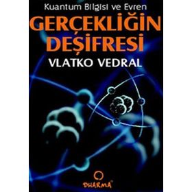 KUANTUM BILGISI VE EVREN GERÇEKÇİLİĞİN DEŞİFREİ - VLATKO VEDRAL