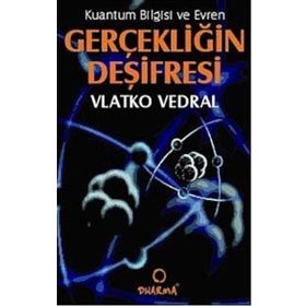 KUANTUM BILGISI VE EVREN GERÇEKÇİLİĞİN DEŞİFREİ - VLATKO VEDRAL