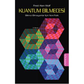 KUANTUM BILMECESI BILIMCI OLMAYANLAR İÇİN YENI FIZIK - FRED ALAN WOLF