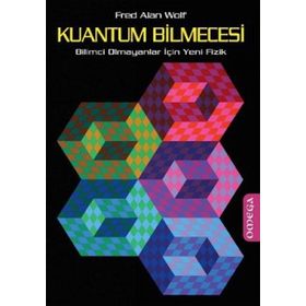 KUANTUM BILMECESI BILIMCI OLMAYANLAR İÇİN YENI FIZIK - FRED ALAN WOLF