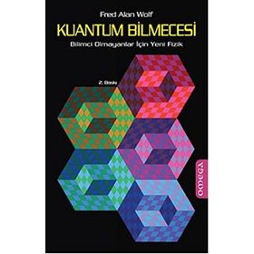 KUANTUM BILMECESI BILIMCI OLMAYANLAR İÇİN YENI FIZIK - FRED ALAN WOLF