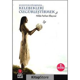 KUANTUM DİYARINDA KELEBEKLERI ÖZGÜRLEŞTİRMEK - NILDA FERHAN EFEÇINAR