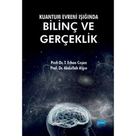 Kuantum Evreni Işığında Bilinç Ve Gerçeklik - Erhan Coşan
