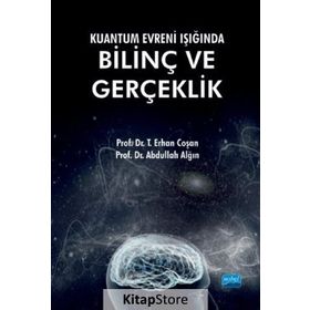 Kuantum Evreni Işığında Bilinç Ve Gerçeklik - Erhan Coşan
