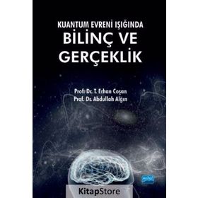 Kuantum Evreni Işığında Bilinç Ve Gerçeklik - Erhan Coşan