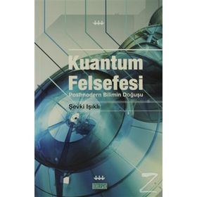 KUANTUM FELSEFESI - ŞEVKİ IŞIKLI
