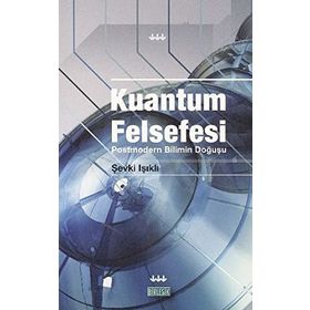 KUANTUM FELSEFESI - ŞEVKİ IŞIKLI