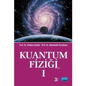 KUANTUM FİZİĞİ 1 - GÖKHAN BUDAK;ABDULHALIK KARABULUT