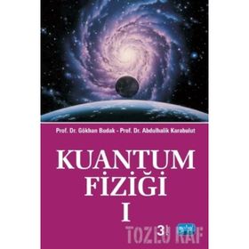 KUANTUM FİZİĞİ 1 - GÖKHAN BUDAK;ABDULHALIK KARABULUT