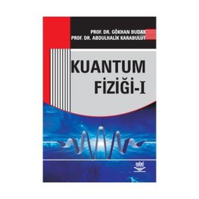 KUANTUM FİZİĞİ 1 - GÖKHAN BUDAK;ABDULHALIK KARABULUT