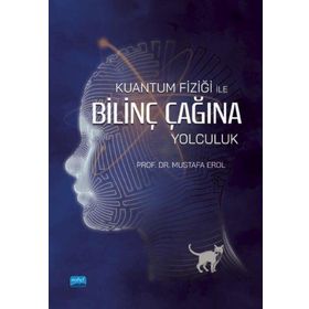 Kuantum Fiziği İle Bilinç Çağına Yolculuk - Mustafa Erol