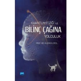 Kuantum Fiziği İle Bilinç Çağına Yolculuk - Mustafa Erol