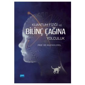 Kuantum Fiziği İle Bilinç Çağına Yolculuk - Mustafa Erol