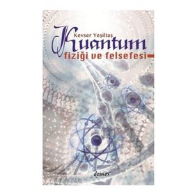 Kuantum Fiziği ve Felsefesi - Kevser Yeşiltaş